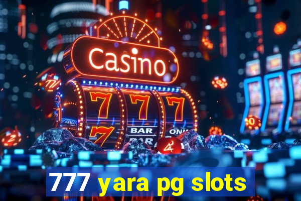 777 yara pg slots